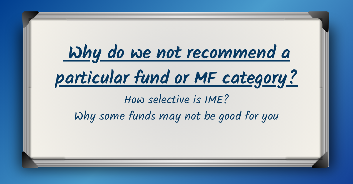 Why do we not recommend a particular fund or MF category?